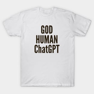 God Human ChatGPT T-Shirt